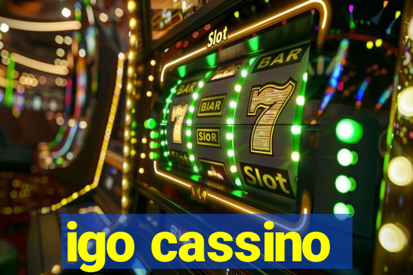 igo cassino